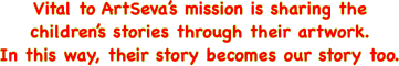 Vital to ArtSeva’s mission is